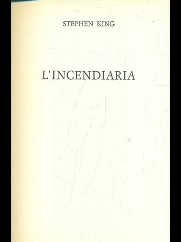 Incendiaria stephen king - l'incendiaria,